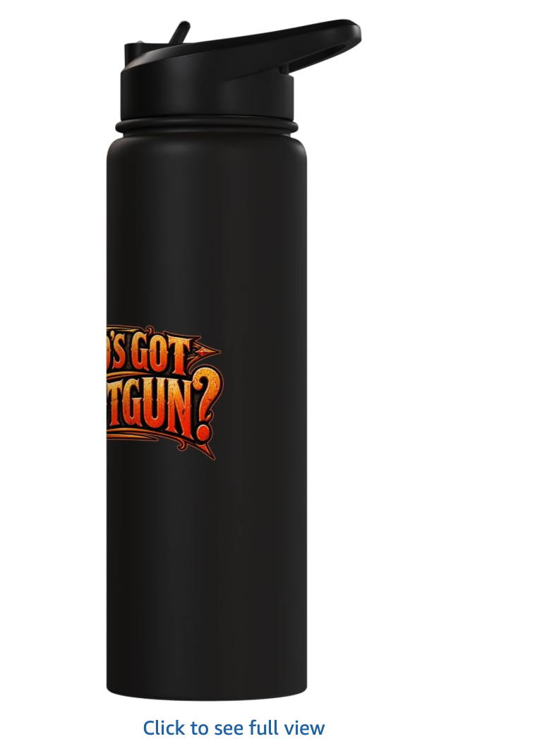 Black Who’s Got Shotgun water bottle — side view