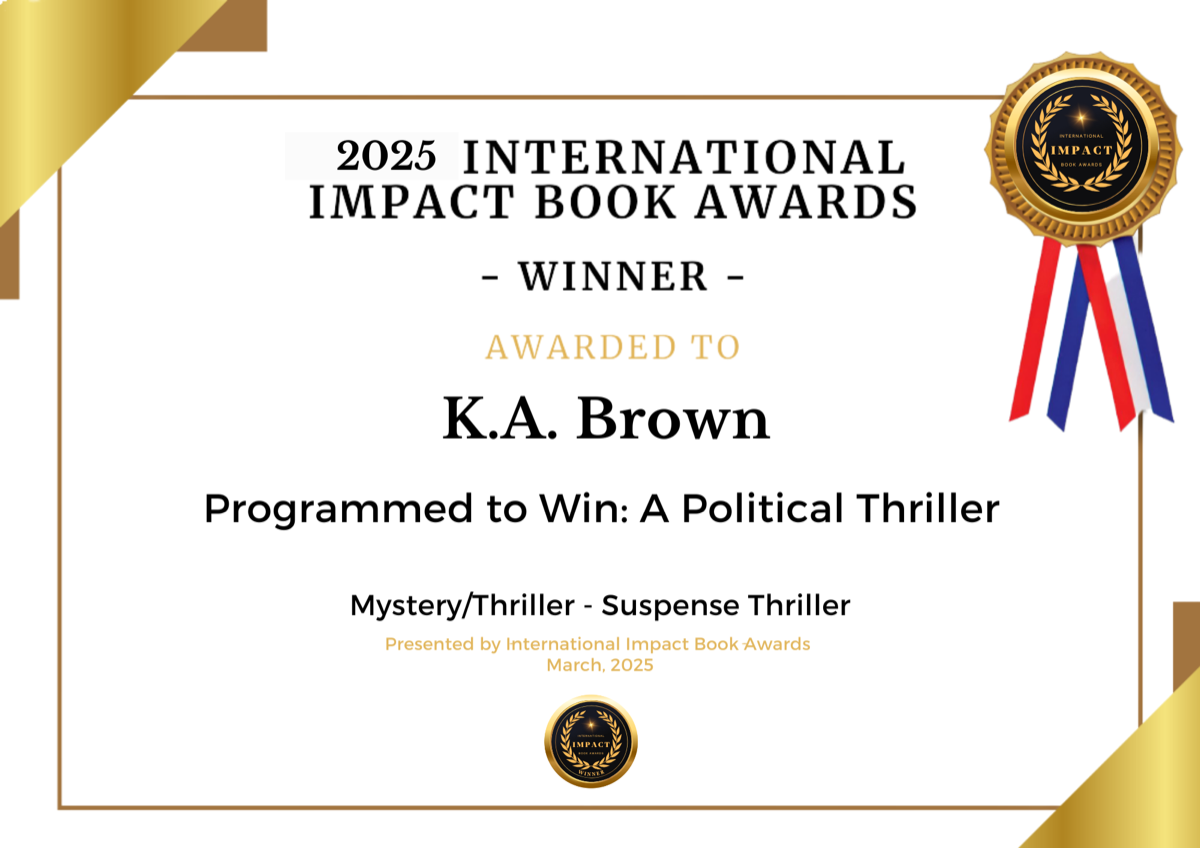 2025 International Impact Book Awards winner certificate awarded to K.A. Brown for Programmed to Win